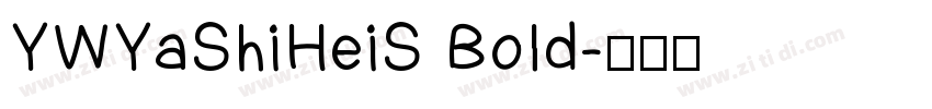 YWYaShiHeiS Bold字体转换